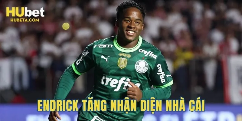 Endrick tăng nhận diện nhà cái, tiếp cận khách hàng