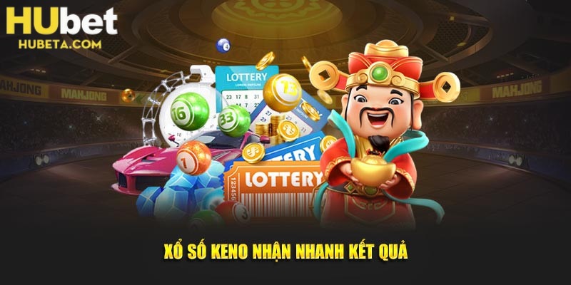 Keno mang tới trải nghiệm mới lạ, khác biệt