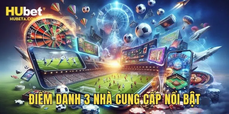 Điểm danh 3 nhà cung cấp trò chơi nổi bật thị trường 2025