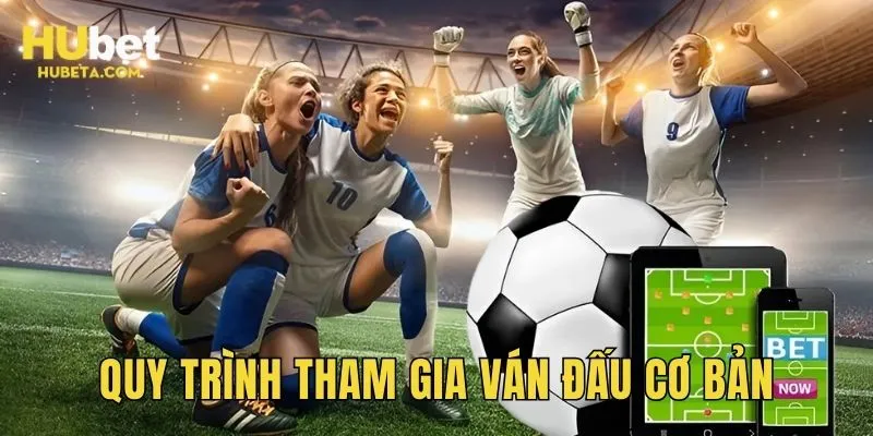 Quy trình tham gia ván đấu cơ bản, nhanh chóng cho newbie