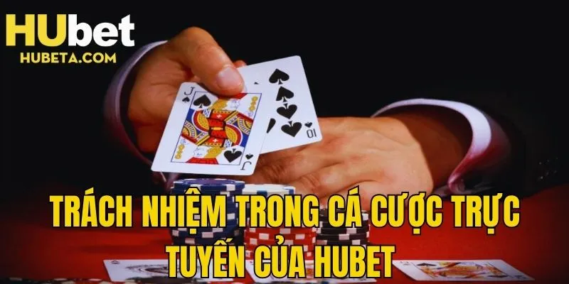 Trách nhiệm trong cá cược trực tuyến của trang web HUBET